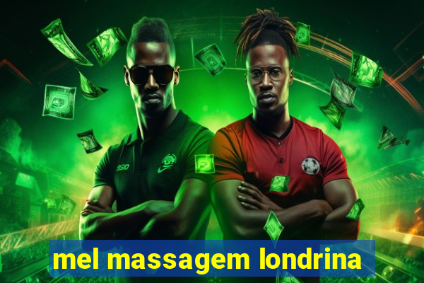 mel massagem londrina